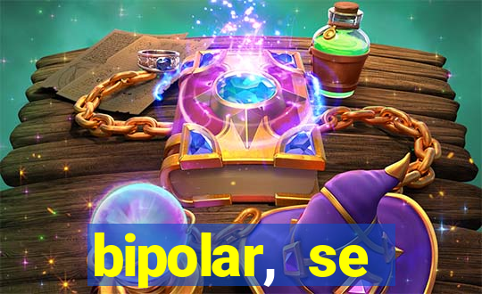 bipolar, se arrepende do que faz